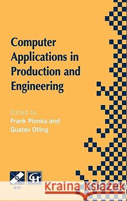 Computer Applications in Production and Engineering: Ifip Tc5 International Conference on Computer Applications in Production and Engineering (Cape '9 Plonka, Frank 9780412821103 Chapman & Hall - książka
