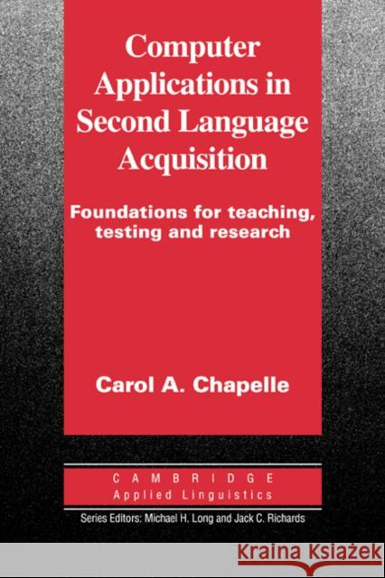 Computer Applications in Second Language Acquisition Carol Chapelle Michael H. Long Jack C. Richards 9780521626460 Cambridge University Press - książka