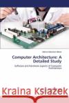 Computer Architecture: A Detailed Study Abbasi Mohsin Manshad 9783659790546 LAP Lambert Academic Publishing