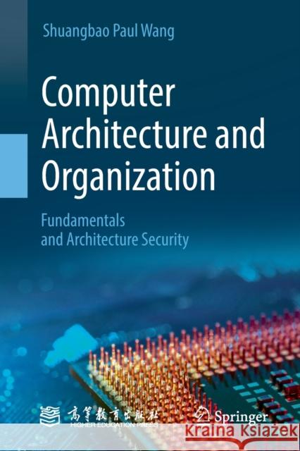 Computer Architecture and Organization: Fundamentals and Architecture Security Shuangbao Paul Wang 9789811656613 Springer Verlag, Singapore - książka