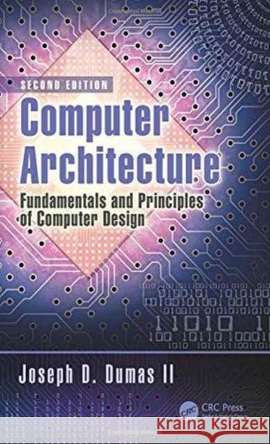 Computer Architecture: Fundamentals and Principles of Computer Design, Second Edition Joseph D. Duma 9781498772716 CRC Press - książka