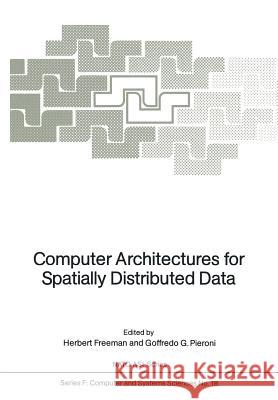 Computer Architectures for Spatially Distributed Data Herbert Freeman G. G. Pieroni 9783642821523 Springer - książka