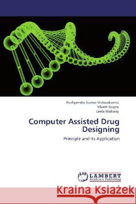 Computer Assisted Drug Designing Pushpendra Kumar Vishwakarma, Vikash Gupta, Leela Maharaj 9783848410255 LAP Lambert Academic Publishing - książka