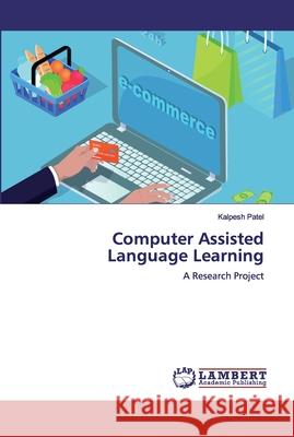 Computer Assisted Language Learning Patel, Kalpesh 9786200311788 LAP Lambert Academic Publishing - książka