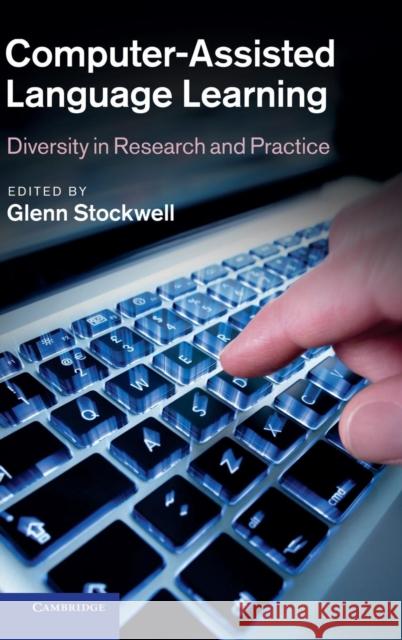 Computer-Assisted Language Learning: Diversity in Research and Practice Stockwell, Glenn 9781107016347  - książka