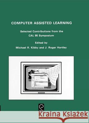 Computer Assisted Learning: Selected Contributions from the Cal 95 Symposium, 10-13 April 1995, University of Cambridge Michael R. Kibby, J.Roger Hartley 9780080427744 Emerald Publishing Limited - książka