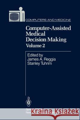 Computer-Assisted Medical Decision Making J. a. Reggia S. Tuhrim 9781461295679 Springer - książka