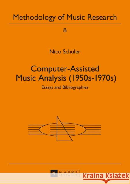 Computer-Assisted Music Analysis (1950s-1970s): Essays and Bibliographies Schüler, Nico 9783631397640 Peter Lang Gmbh, Internationaler Verlag Der W - książka