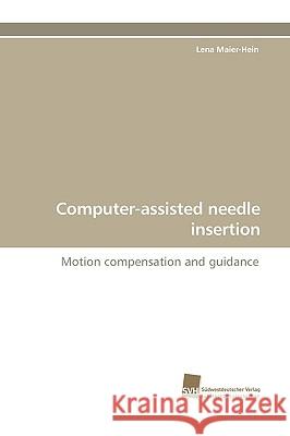 Computer-Assisted Needle Insertion Lena Maier-Hein 9783838108483 Sudwestdeutscher Verlag Fur Hochschulschrifte - książka