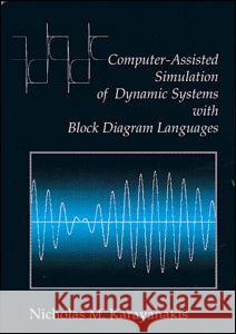 Computer-Assisted Simulation of Dynamic Systems with Block Diagram Languages Nicholas Mark Karayanakis 9780849389719 CRC Press - książka