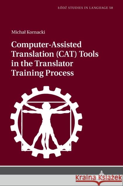 Computer-Assisted Translation (Cat) Tools in the Translator Training Process Bogucki, Lukasz 9783631770719 Peter Lang AG - książka