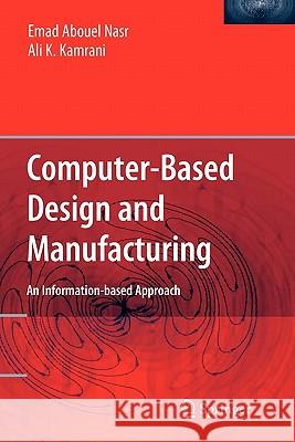 Computer Based Design and Manufacturing Emad Abouel Nasr Ali K. Kamrani 9781441936073 Not Avail - książka