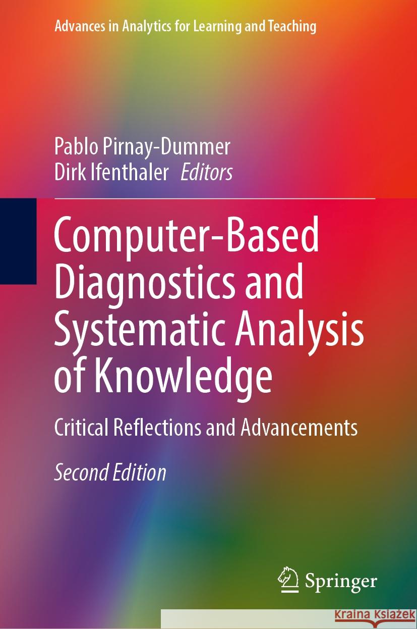 Computer-Based Diagnostics and Systematic Analysis of Knowledge: Critical Reflections and Advancements Pablo Pirnay-Dummer, Dirk Ifenthaler 9783031877391 Springer International Publishing AG - książka