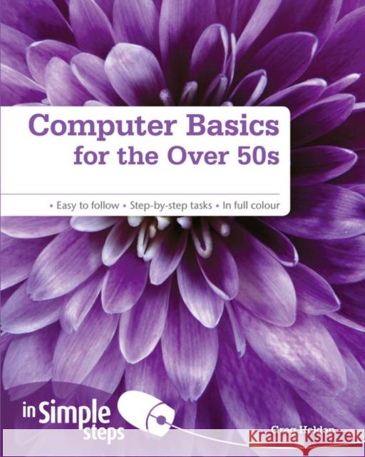 Computer Basics for the Over 50s In Simple Steps Greg Holden 9780273729174 Pearson Education Limited - książka