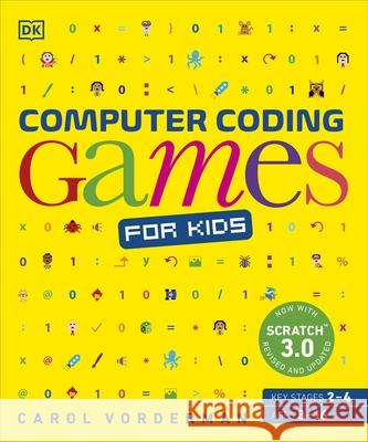 Computer Coding Games for Kids: A unique step-by-step visual guide, from binary code to building games Carol Vorderman   9780241317747 Dorling Kindersley Ltd - książka
