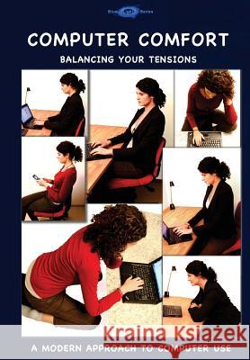 Computer Comfort: Balancing your tensions - A modern approach to computer use Wichlein, Melanie 9781523313853 Createspace Independent Publishing Platform - książka