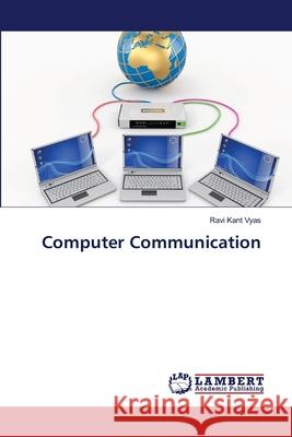 Computer Communication Vyas, Ravi Kant 9786139827206 LAP Lambert Academic Publishing - książka