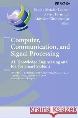 Computer, Communication, and Signal Processing. AI, Knowledge Engineering and IoT for Smart Systems  9783031398100 Springer Nature Switzerland - książka