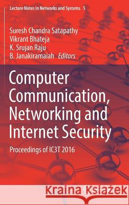 Computer Communication, Networking and Internet Security: Proceedings of Ic3t 2016 Satapathy, Suresh Chandra 9789811032257 Springer - książka