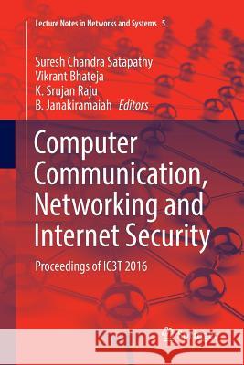 Computer Communication, Networking and Internet Security: Proceedings of Ic3t 2016 Satapathy, Suresh Chandra 9789811098208 Springer - książka