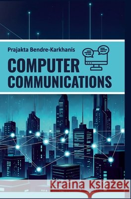 Computer Communications Prajakta Bendre-Karkhanis 9789362249692 Discovery Publishing House (India) - książka