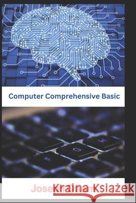 Computer Comperehensive Basic Joseph Oaam   9798356664663 Independently Published - książka