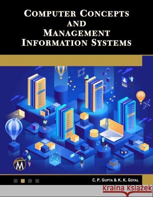 Computer Concepts and Management Information Systems C. P. Gupta K. K. Goyal 9781683925866 Mercury Learning & Information - książka
