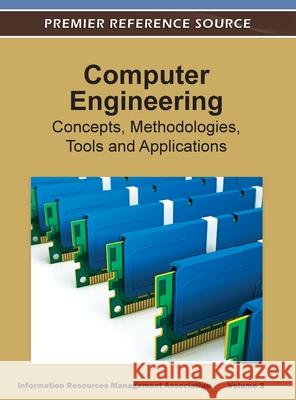 Computer Engineering: Concepts, Methodologies, Tools and Applications ( Volume 3 ) Irma 9781668431962 Engineering Science Reference - książka