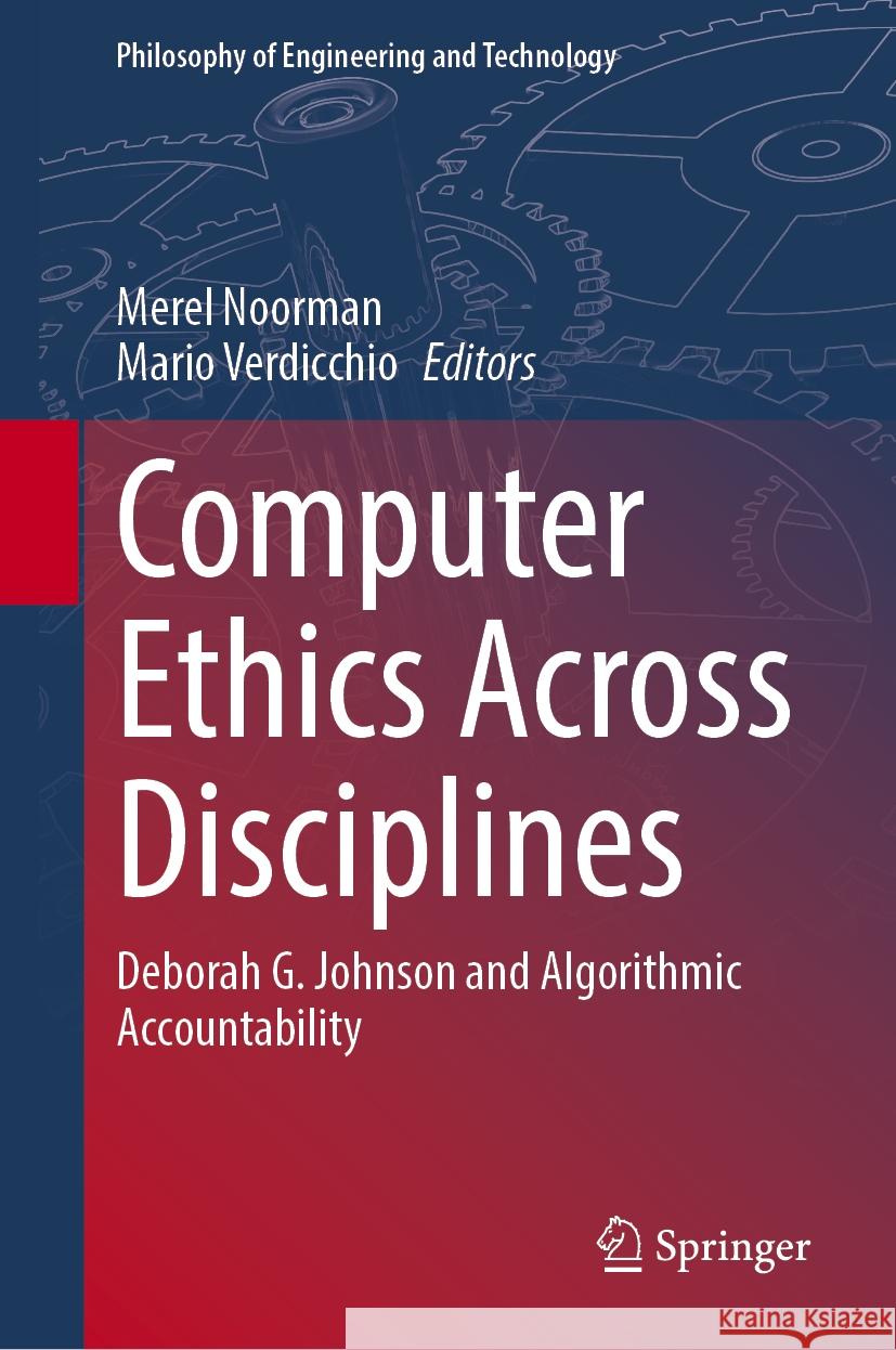 Computer Ethics Across Disciplines: Deborah G. Johnson and Algorithmic Accountability Merel Noorman Mario Verdicchio 9783031879739 Springer - książka