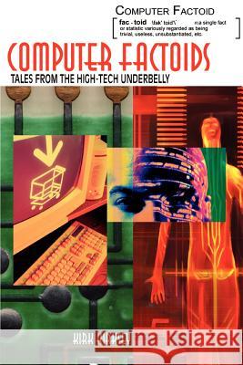 Computer Factoids: Tales from the High-Tech Underbelly Kirksey, Kirk 9780595318919 iUniverse - książka