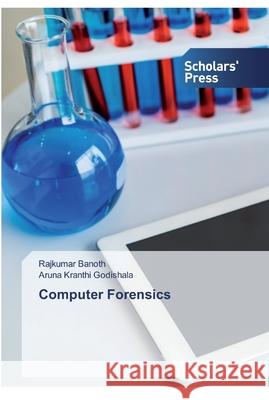 Computer Forensics Banoth, Rajkumar; Godishala, Aruna Kranthi 9786138929956 Scholar's Press - książka