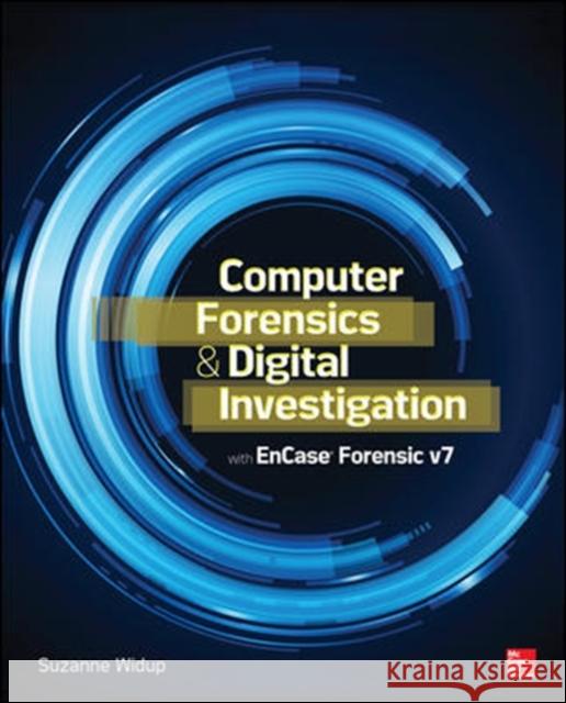 Computer Forensics and Digital Investigation with EnCase Forensic v7 Suzanne Widup 9780071807913  - książka