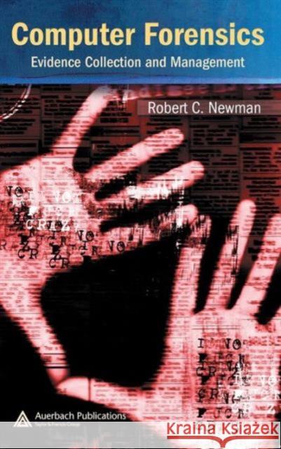 Computer Forensics: Evidence Collection and Management Newman, Robert C. 9780849305610 Auerbach Publications - książka