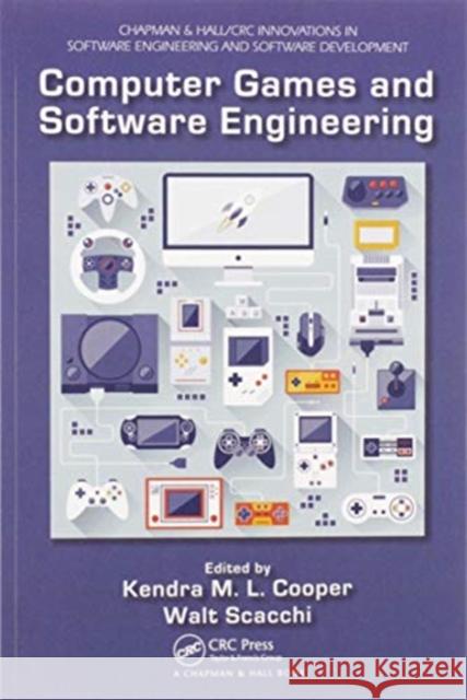 Computer Games and Software Engineering Kendra M. L. Cooper Walt Scacchi 9780367575748 CRC Press - książka