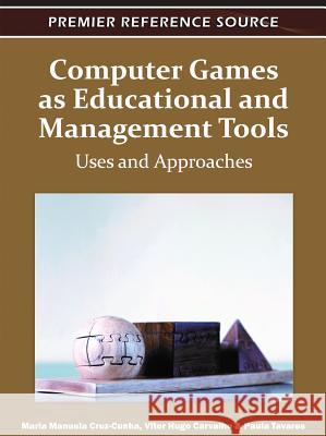 Computer Games as Educational and Management Tools: Uses and Approaches Cruz-Cunha, Maria Manuela 9781609605698 Information Science Reference - książka