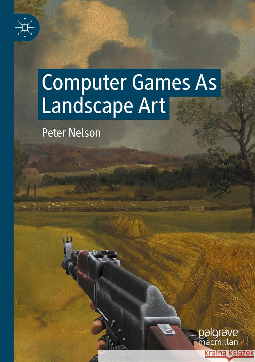 Computer Games As Landscape Art Peter Nelson 9783031376368 Springer International Publishing - książka