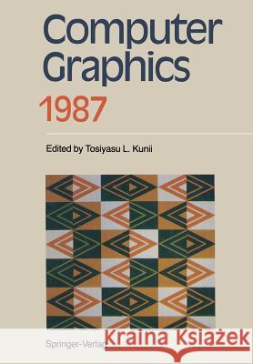 Computer Graphics 1987: Proceedings of CG International '87 Kunii, Tosiyasu L. 9784431680598 Springer - książka