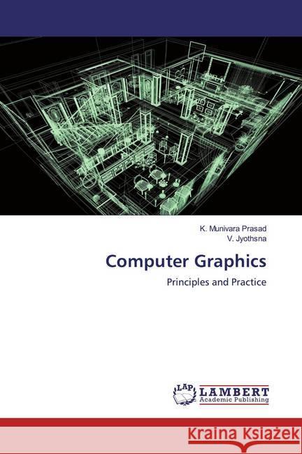 Computer Graphics : Principles and Practice Prasad, K. Munivara; Jyothsna, V. 9786200113870 LAP Lambert Academic Publishing - książka