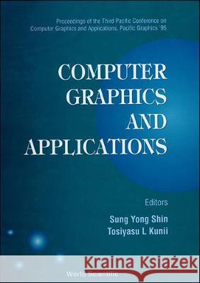 Computer Graphics and Applications - Proceedings of the Third Pacific Conference on Computer Graphics and Applications, Pacific Graphics'95 S. Y. Shin 9789810223373 World Scientific Publishing Company - książka