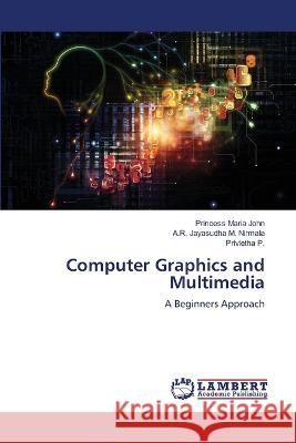 Computer Graphics and Multimedia John, Princess Maria, M. Nirmala, A.R. Jayasudha, P., Privietha 9786206148838 LAP Lambert Academic Publishing - książka