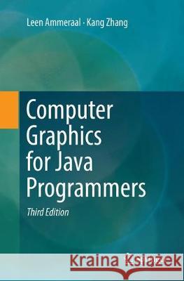 Computer Graphics for Java Programmers Leen Ammeraal, Kang Zhang 9783319875323 Springer International Publishing AG - książka