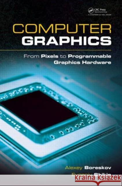 Computer Graphics: From Pixels to Programmable Graphics Hardware Boreskov, Alexey 9781439867303  - książka