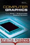 Computer Graphics: From Pixels to Programmable Graphics Hardware Boreskov, Alexey 9781439867303 0