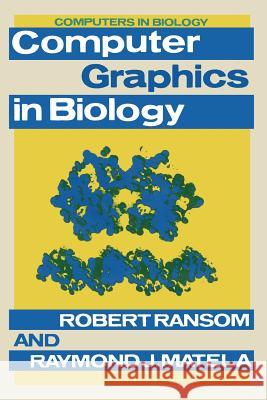 Computer Graphics in Biology Robert Ransom Raymond J. Matela 9781468414929 Springer - książka