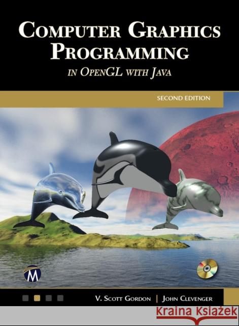 Computer Graphics Programming in OpenGL with Java V. Scott Gordon John L. Clevenger 9781683922193 Mercury Learning & Information - książka