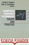Computer Graphics Techniques: Theory and Practice David F. Rogers Rae A. Earnshaw 9780387972374 Springer
