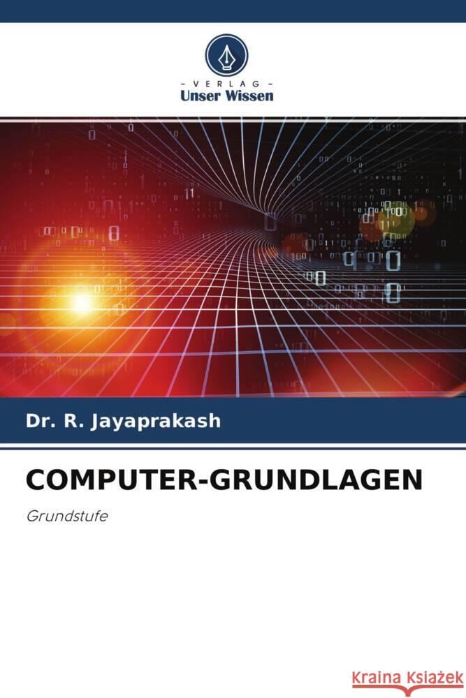 COMPUTER-GRUNDLAGEN Jayaprakash, Dr. R. 9786204590424 Verlag Unser Wissen - książka