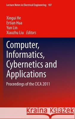 Computer, Informatics, Cybernetics and Applications: Proceedings of the Cica 2011 He, Xingui 9789400718388 Springer - książka