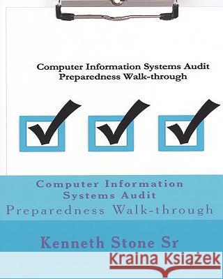 Computer Information Systems Audit: Preparedness Walk-through Stone Sr, Kenneth 9781718735620 Createspace Independent Publishing Platform - książka
