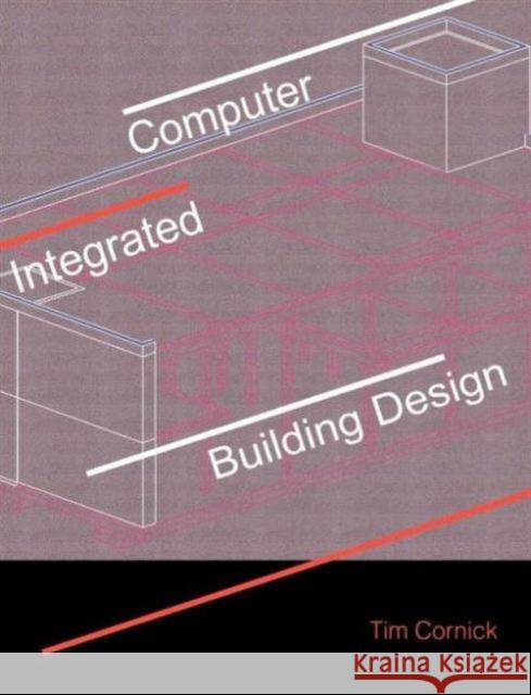 Computer-Integrated Building Design T. Cornic Tim Cornick 9780419195900 E & FN Spon - książka